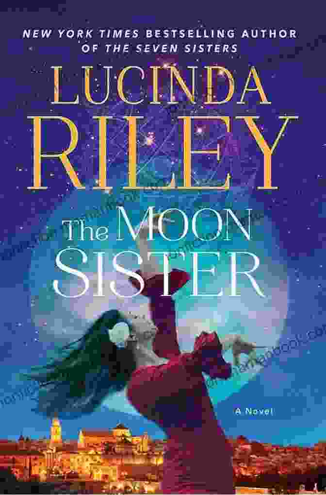 Book Cover Of 'The Moon Sister' By Lucinda Riley The Moon Sister: A Novel (The Seven Sisters 5)