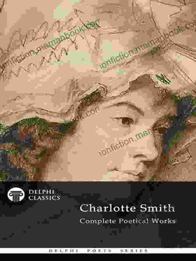 Charlotte Smith Complete Poetical Works Of Charlotte Smith Illustrated Delphi Poets Delphi Complete Poetical Works Of Charlotte Smith (Illustrated) (Delphi Poets Series)