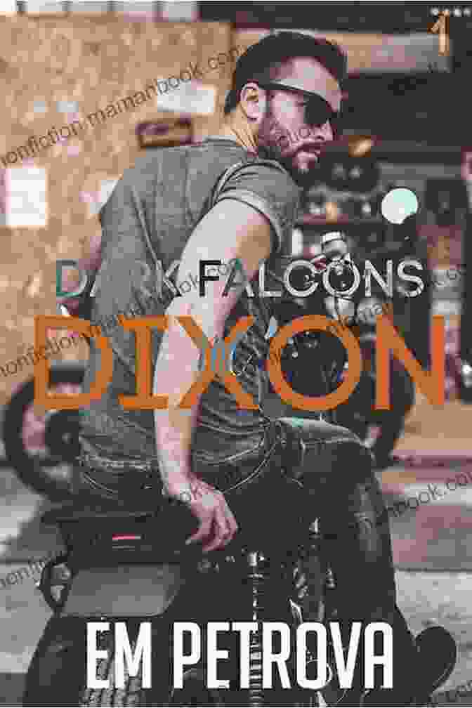 Dixon Dark Falcons, A Mysterious Organization Shrouded In The Mists Of The Unknown Dixon (Dark Falcons 1) Em Petrova