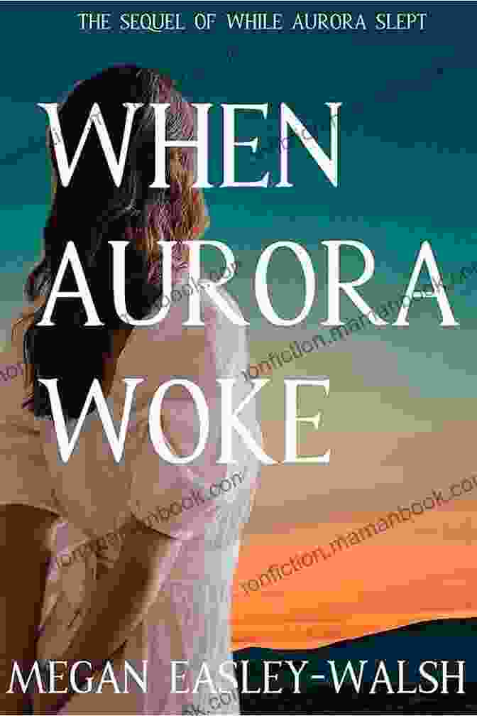 Enthralling Sequel To When Aurora Woke: The Sequel Of While Aurora Slept (Aurora: Sleeping Beauty Retold 2)