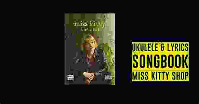Miss Kitty Kiss Tell Ukulele Songbook With Lyrics Miss Kitty Kiss Tell: Ukulele Songbook With Lyrics
