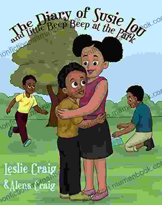 Susie Lou And Little Beep Beep At The Park The Diary Of Susie Lou And Little Beep Beep At The Park