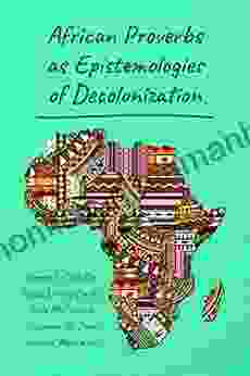 African Proverbs As Epistemologies Of Decolonization
