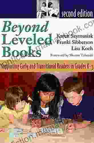 Beyond Leveled Books: Supporting Transitional Readers In Grades 2 5