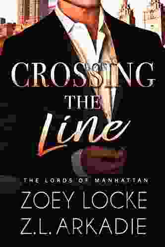 Crossing The Line: Billionaire Forbidden Romance Opposites Attract (The Lords Of Manhattan)