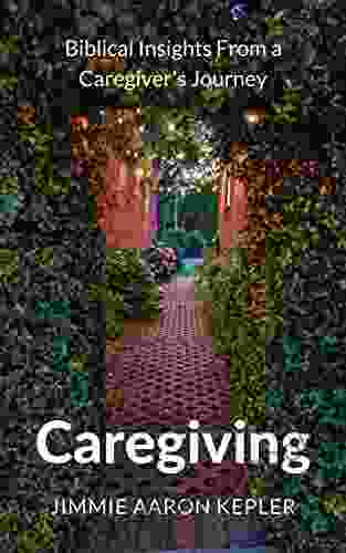 Caregiving: Biblical Insights From A Caregiver S Journey