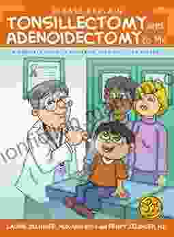 Please Explain Tonsillectomy Adenoidectomy To Me: A Complete Guide To Preparing Your Child For Surgery 3rd Edition ( Please Explain To Me )