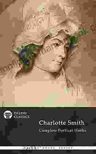 Delphi Complete Poetical Works Of Charlotte Smith (Illustrated) (Delphi Poets Series)