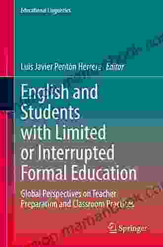 English And Students With Limited Or Interrupted Formal Education: Global Perspectives On Teacher Preparation And Classroom Practices (Educational Linguistics 54)