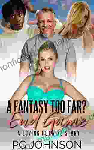 A Fantasy Too Far? End Game: A Loving Hotwife Story