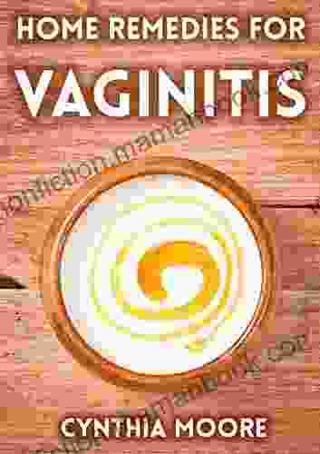 Home Remedies For Vaginitis (Vaginal Yeast Infection Yeast Infection Yeast Infection Symptoms Yeast Infection Treatment Fungal Infection Yeast Infection Home Remedies Yeast Infection Causes)