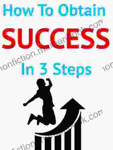 How To Obtain Success In 3 Steps: How To Be Successful In Life