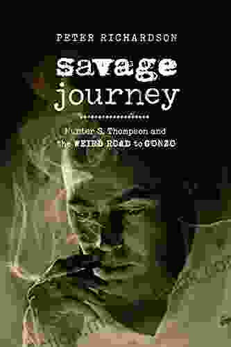 Savage Journey: Hunter S Thompson And The Weird Road To Gonzo