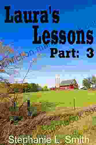 Laura S Lessons Part: 3 Stephanie L Smith