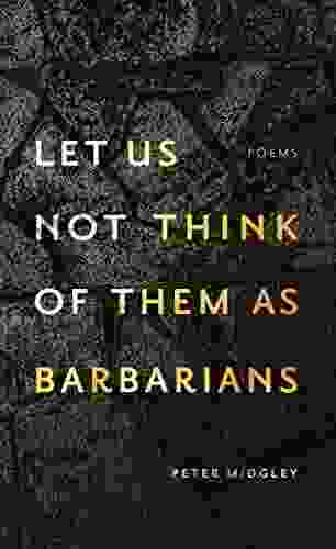 Let Us Not Think Of Them As Barbarians (Crow Said Poetry)