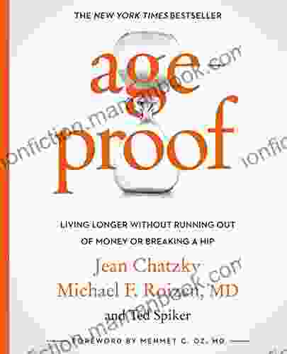 AgeProof: Living Longer Without Running Out Of Money Or Breaking A Hip