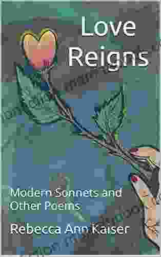 Love Reigns: Modern Sonnets And Other Poems