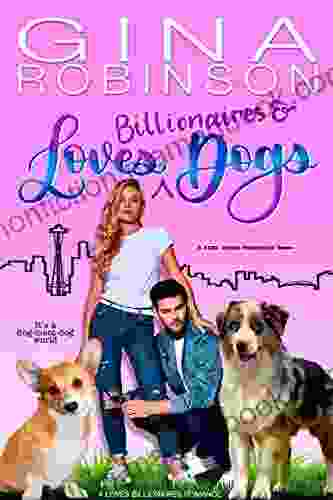 Loves Billionaires And Dogs: A Feel Good Romance