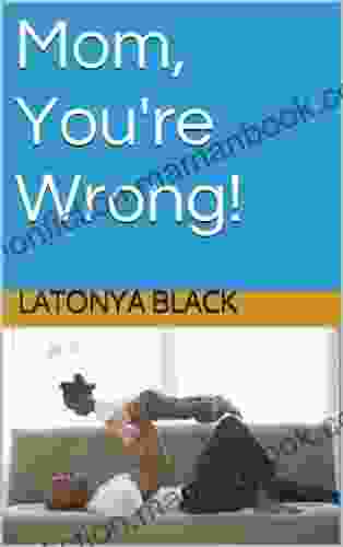 Mom You Re Wrong Latonya Black