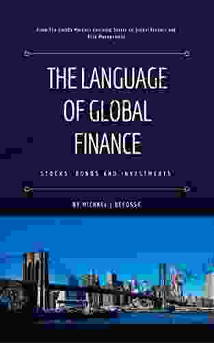 The Language Of Global Finance: Stocks Bonds And Investments