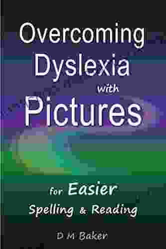 Overcoming Dyslexia With Pictures: For Easier Spelling Reading