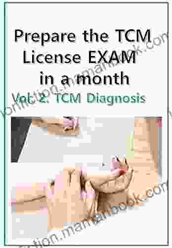 Prepare The TCM License Exam In A Month Vol 2 : Chinese Medicine Diagnosis California NCCAOM Canadian Exam (Chinese Medicine Board Exam Preparation)