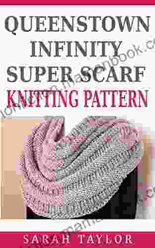 Queenstown Infinity Super Scarf Easy Knitting Pattern