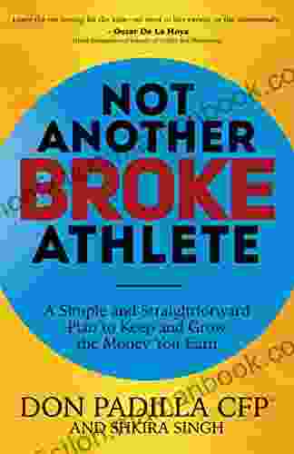Not Another Broke Athlete: A Simple And Straightforward Plan To Keep And Grow The Money You Earn