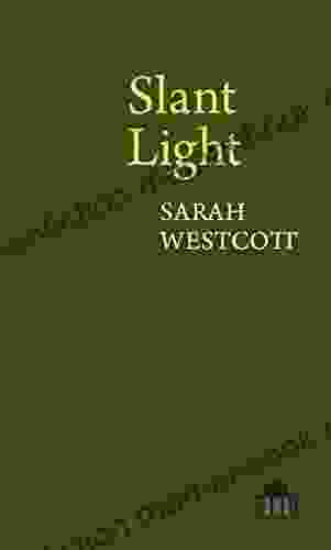 Slant Light (Pavilion Poetry) Sarah Westcott