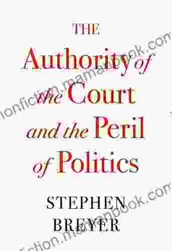 The Authority Of The Court And The Peril Of Politics