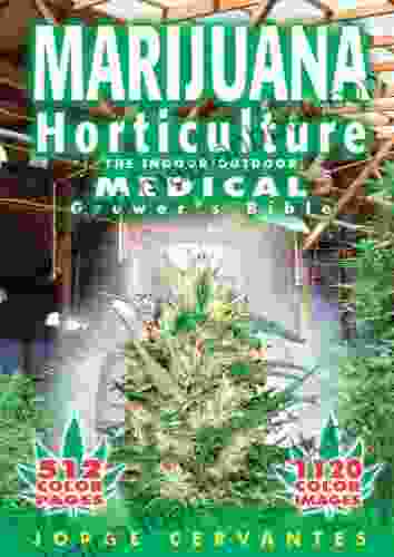 Marijuana Horticulture: The Indoor/Outdoor Medical Grower S Bible