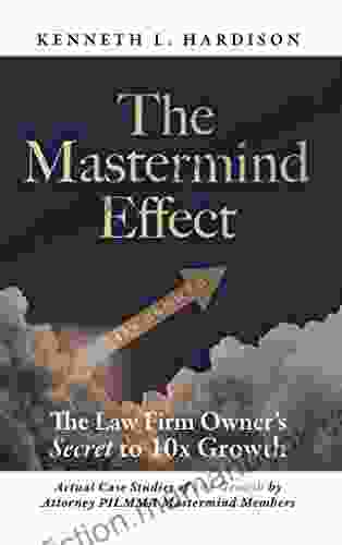 The Mastermind Effect: The Law Firm Owner S SECRET To 10X Growth