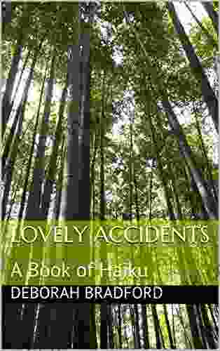 Lovely Accidents: A Of Haiku