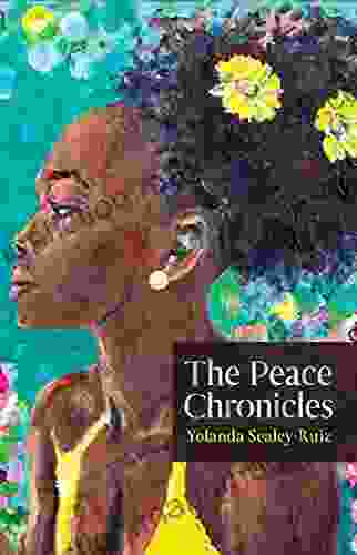 The Peace Chronicles Yolanda Sealey Ruiz