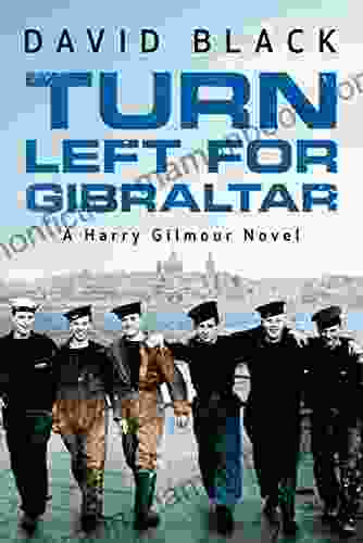 Turn Left For Gibraltar (A Harry Gilmour Novel 3)
