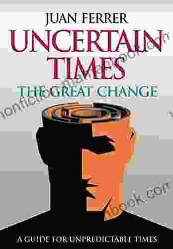 Uncertain Times: The Great Change